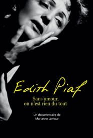 Piaf : Sans amour on n'est rien du tout 2004 streaming