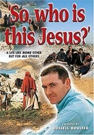 So, Who Is This Jesus? series tv