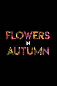 Flowers in Autumn series tv