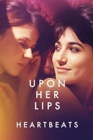 Upon Her Lips: Heartbeats series tv