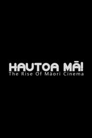Image Hautoa Mā! The Rise of Māori Cinema