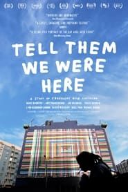 Tell Them We Were Here-hd