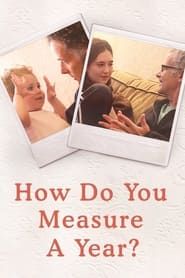 How Do You Measure a Year? series tv
