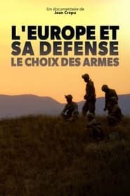 L'Europe et sa défense, le choix des armes series tv