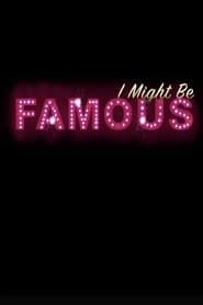 I Might Be Famous series tv