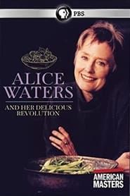 watch Alice Waters and Her Delicious Revolution