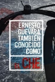 Ernesto Guevara, también conocido como “El Che”
