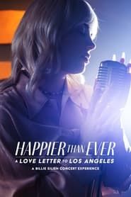 watch Happier Than Ever : Lettre d’amour à Los Angeles