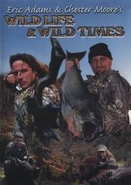 Eric Adams & Chester Moore's: Wild Life & Wild Times series tv