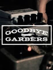 watch Goodbye Garbers