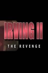 Irving II: The Revenge series tv