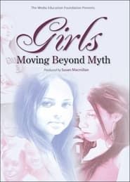 Girls: Moving Beyond Myth series tv