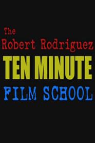 The Robert Rodriguez Ten Minute Film School  streaming