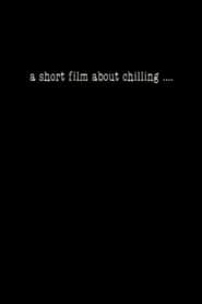 A Short Film About Chilling.... (1990)
