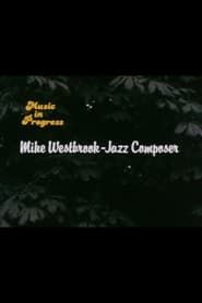 Music in Progress: Mike Westbrook - Jazz Composer series tv