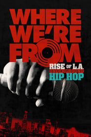 Where We're From: Rise of L.A. Underground Hip Hop 2021 streaming