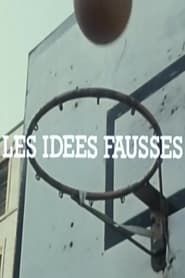 Les Idées fausses (1985)