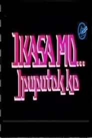 Ikasa Mo, Ipuputok Ko 1990 streaming
