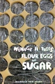 Image Ménage à Trois: Flour, Eggs And Sugar