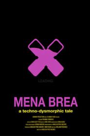 Mena Brea: A Techno-Dysmorphic Tale (2020)