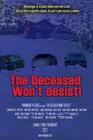 The Deceased Won't Desist! series tv
