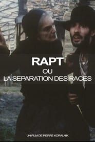 Rapt ou la Separation des races (1984)