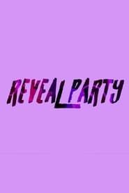 Reveal Party series tv