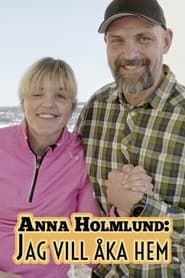 Anna Holmlund: Jag vill åka hem series tv
