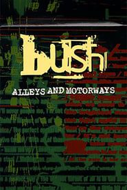 Bush: Alleys and Motorways series tv