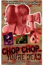 Chop Chop... You're Dead 2010 streaming