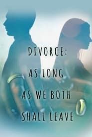 Divorce: As Long As We Both Shall Leave series tv
