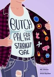 Butch Pal for the Straight Gal series tv