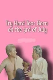 Try Hard Too: Born on the 3rd of July series tv