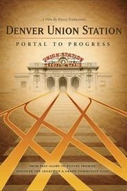 Denver Union Station: Portal to Progress series tv