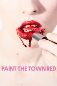 Paint the Town Red 2017 streaming
