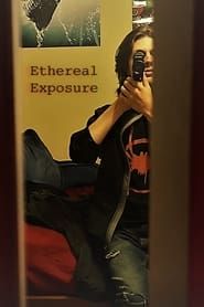 Ethereal Exposure series tv