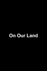 On Our Land series tv