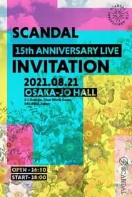 SCANDAL - 15th Anniversary Live "INVITATION" Livestream From Osaka-Jo Hall (2021)