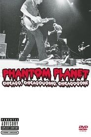 Phantom Planet: Chicago, Chicagogoing, Chicagogone (2004)