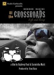 At the Crossroads Nondon Bagchi Life and Living (2013)