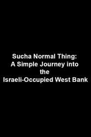 Image Sucha Normal Thing: A Simple Journey into the Israeli-Occupied West Bank