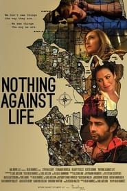 watch Nothing Against Life