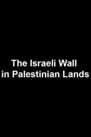 The Israeli Wall in Palestinian Lands series tv