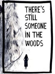There's Still Someone in the Woods series tv