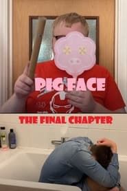 Pig Face - The Final Chapter series tv