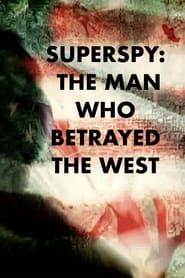 Superspy: The Man Who Betrayed the West series tv