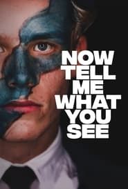 Now Tell Me What You See 2021 streaming