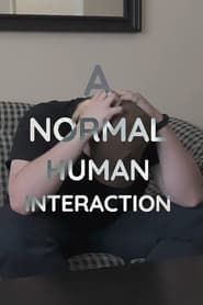 A Normal Human Interaction series tv