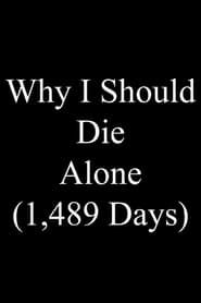Image Why I Should Die Alone (1,489 Days)