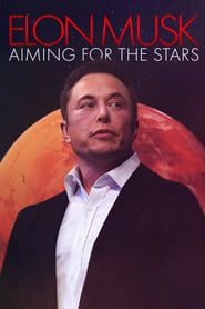 Elon Musk: Aiming for the Stars (2021)